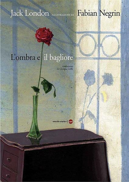 L' ombra e il bagliore da Jack London. Ediz. illustrata - Fabian Negrin,Giorgia Grilli - ebook