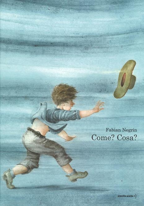 Come? Cosa? Ediz. illustrata - Fabian Negrin - copertina