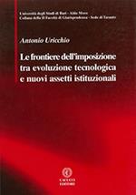 Le frontiere dell'imposizione tra evoluzione tecnologica e nuovi assetti istituzionali