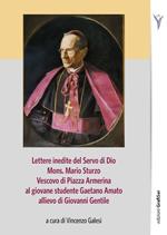 Lettere inedite del servo di Dio mons. Mario Sturzo vescovo di Piazza Armerina al giovane studente Gaetano Amato allievo di Giovanni Gentile