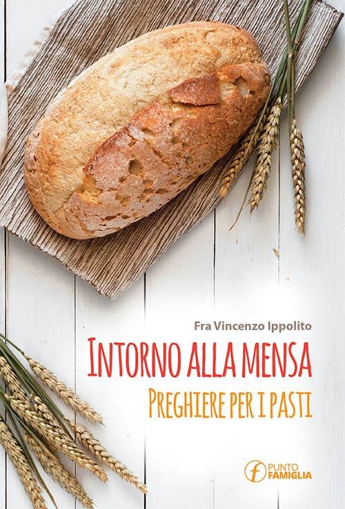 Intorno alla mensa. Preghiere per i pasti - Vincenzo Ippolito - copertina