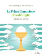 La Prima Comunione di nostro figlio. Sussidio per i genitori