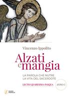 Alzati e mangia. La Parola che nutre la vita del sacerdote. Lectio Quaresima-Pasqua. Anno C