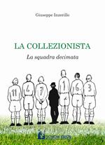 La collezionista. La squadra decimata