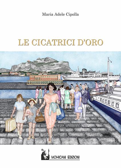 Le cicatrici d'oro - Maria Adele Cipolla - copertina