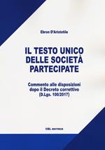 Il testo unico delle società partecipate. Commentato alle disposizioni dopo il Decreto correttivo (D.Lgs. 100/2017)