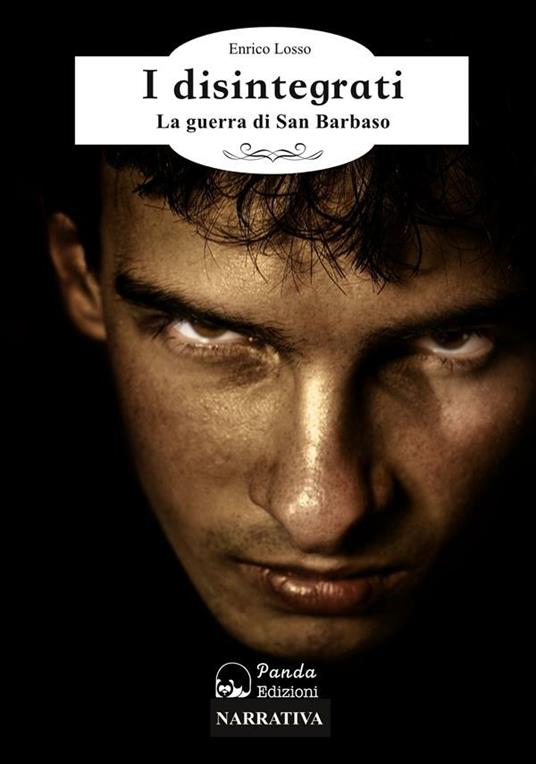 I disintegrati. La guerra di San Barbaso - Enrico Losso - ebook