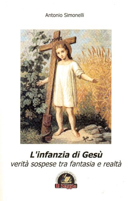 L' infanzia di Gesù. Verità sospese tra fantasia e realtà - Antonio Simonelli - copertina