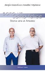 Sono un uomo felice. Storia vera di Amedeo