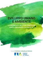 Sviluppo umano e ambiente. La ricerca di un'etica condivisa dopo l'enciclica Laudato si'