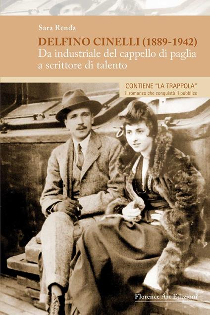 Delfino Cinelli (1889-1942). Da industriale del cappello di paglia a scrittore di talento - Sara Renda - copertina