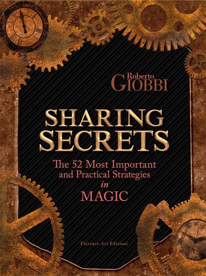 Sharing Secrets. The Most Important and Practical Strategies in Magic - Roberto Giobbi - copertina