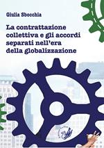 La contrattazione collettiva e gli accordi separati nell'era della globalizzazione