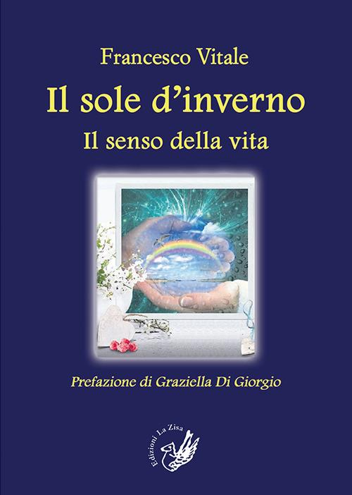 Il sole d'inverno. Il senso della vita - Francesco Vitale - copertina