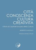 Città, conoscenza, cultura, creatività. Il titolo di capitale europea della cultura