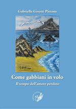 Come gabbiani in volo. Il tempo dell'amore perduto