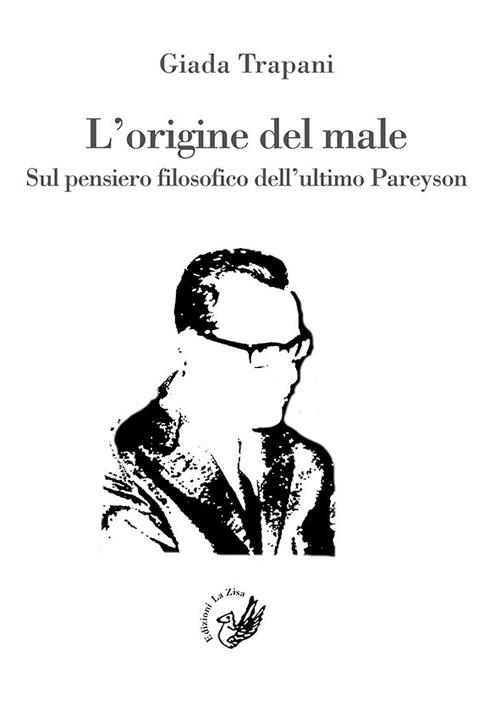 L' origine del male. Sul pensiero filosofico dell'ultimo Pareyson - Giada Trapani - copertina