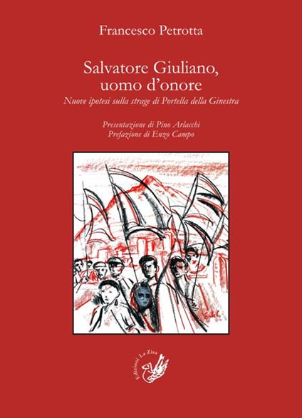 Salvatore Giuliano, uomo d'onore. Nuove ipotesi sulla strage di Portella della Ginestra - Francesco Petrotta - copertina