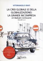 La crisi globale (e della globalizzazione): la grande incompresa. Un radicale controcanto