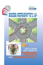 Guida applicativa per esami patenti A e B. Sulla base del corso di formazione periodica per esaminatori 2017. Con CD-ROM