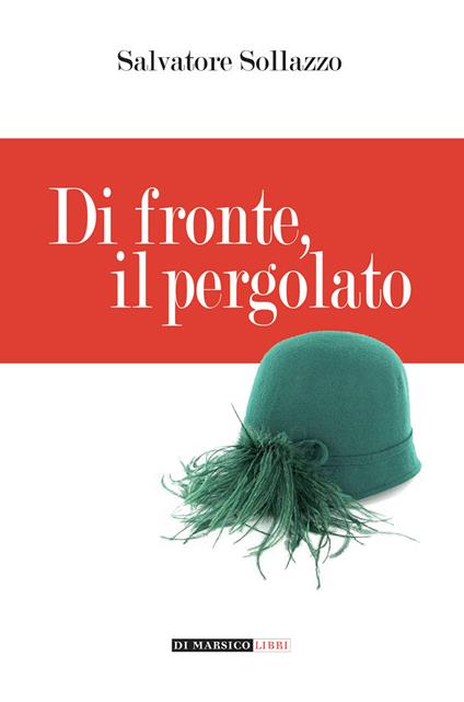 Di fronte, il pergolato - Salvatore Sollazzo - copertina