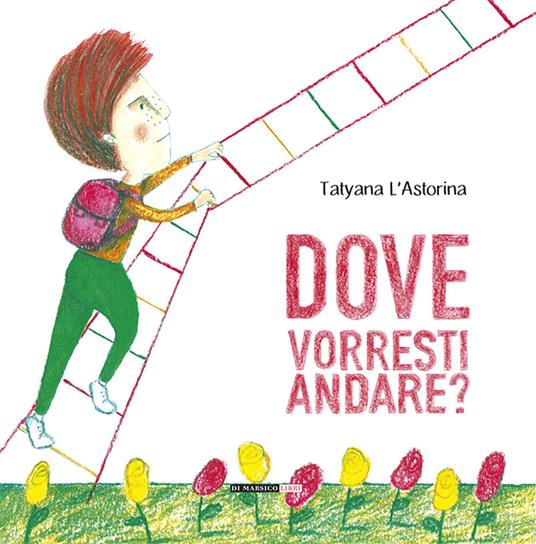 Dove vorresti andare? Ediz. illustrata - Tatyana L'Astorina - copertina