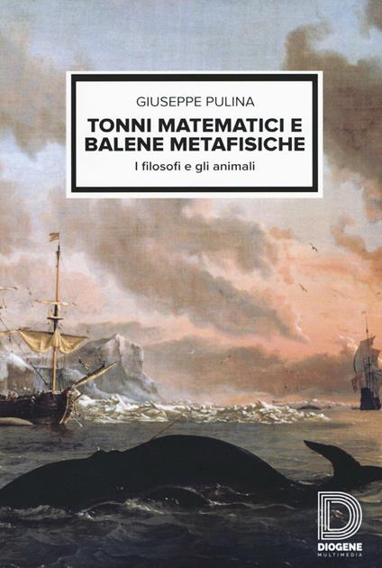 Tonni matematici e balene metafisiche. I filosofi e gli animali - Giuseppe Pulina - copertina