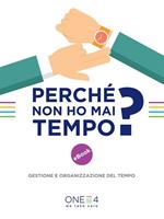 Perché non ho mai tempo? Gestione e organizzazione del tempo