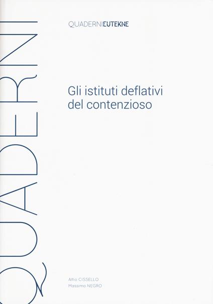 Gli istituti deflativi del contenzioso - Alfio Cissello,Massimo Negro - copertina