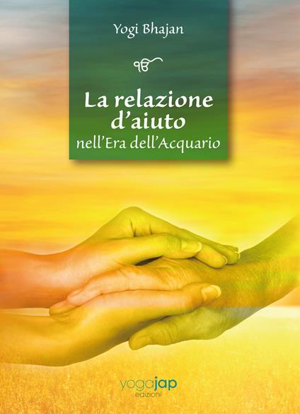 La relazione d'aiuto nell'era dell'acquario. Ediz. multilingue - Yogi Bhajan - copertina