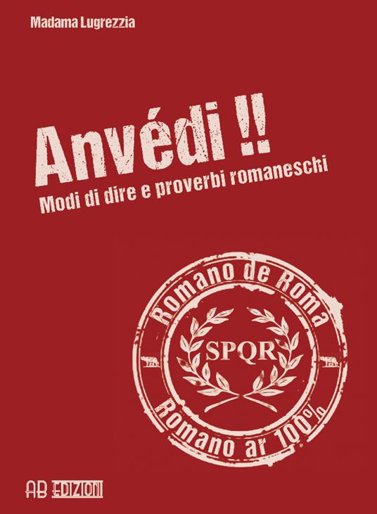 Anvédi!! Modi di dire e proverbi romaneschi - Madama Lugrezzia - copertina