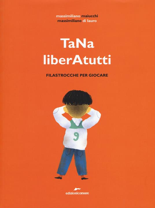 TaNa liberAtutti. Filastrocche per giocare. Ediz. illustrata - Massimiliano Maiucchi,Massimiliano Di Lauro - copertina