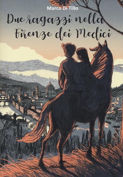 Due ragazzi nella Firenze dei Medici - Marco Di Tillo - copertina