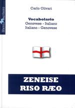 Zeneise riso raeo. Vocabolario genovese-italiano, italiano-genovese