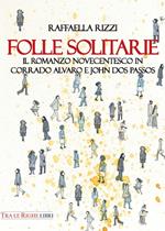 Folle solitarie. Il romanzo novecentesco in Corrado Alvaro e John Dos Passos