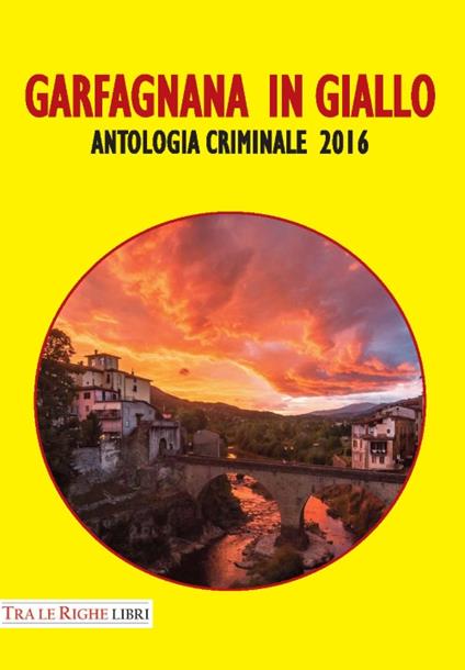 Garfagnana in giallo. Antologia criminale 2016 - copertina