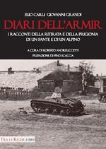 Diari dell'ARMIR. I raccontI della ritirata e della prigionia di un fante e di un alpino