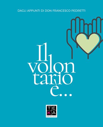 Il volontario è... Dagli appunti di don Francesco Pedretti - Associazione COE - copertina