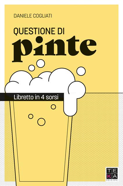 Questione di pinte. Libretto in 4 sorsi - Daniele Cogliati - copertina