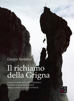 Il richiamo della Grigna. Cinquanta stelle della scena alpinistica mondiale si raccontano ai piedi della più amata montagna lombarda