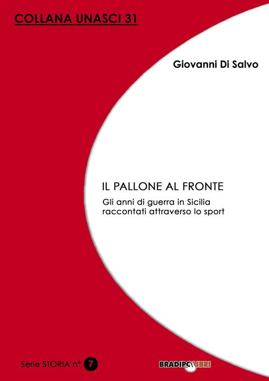 Il pallone al fronte. Gli anni di guerra in Sicilia raccontati attraverso lo sport - Giovanni Di Salvo - copertina