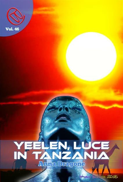 Yeelen, luce in Tanzania - Anna Dragone,Antonio Vicani - ebook