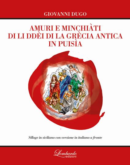 Amuri e minchiàti di li ddèi di la Grècia antica in puisìa. Testo siciliano a fronte - Giovanni Dugo - copertina