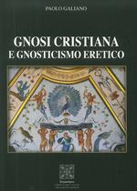 Gnosi Cristiana e Gnosticismo Eretico