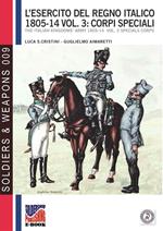 L'esercito del Regno Italico 1805-1814 - Vol. 3: Corpi speciali