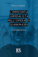 L' impronta surrealista nell'opera di Svankmajer. I cortometraggi