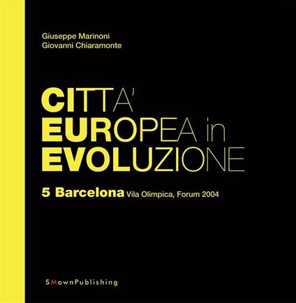 Barcelona, Vila Olimpica, Forum 2004. Città europea in evoluzione. Vol. 5 - Giovanni Chiaramonte,Giuseppe Marinoni - ebook