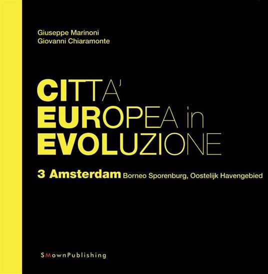 Amsterdam Borneo Sporemburg, Oostelijk Havengebied. Città europea in evoluzione. Vol. 3 - Giovanni Chiaramonte,Giuseppe Marinoni - ebook