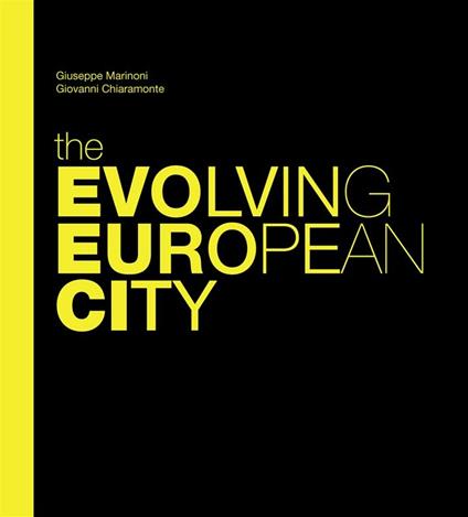 The evolving european city - Giuseppe Marinoni,Giovanni Chiaramonte - copertina