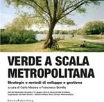 Verde a scala metropolitana. Strategie e metodi di sviluppo e gestione